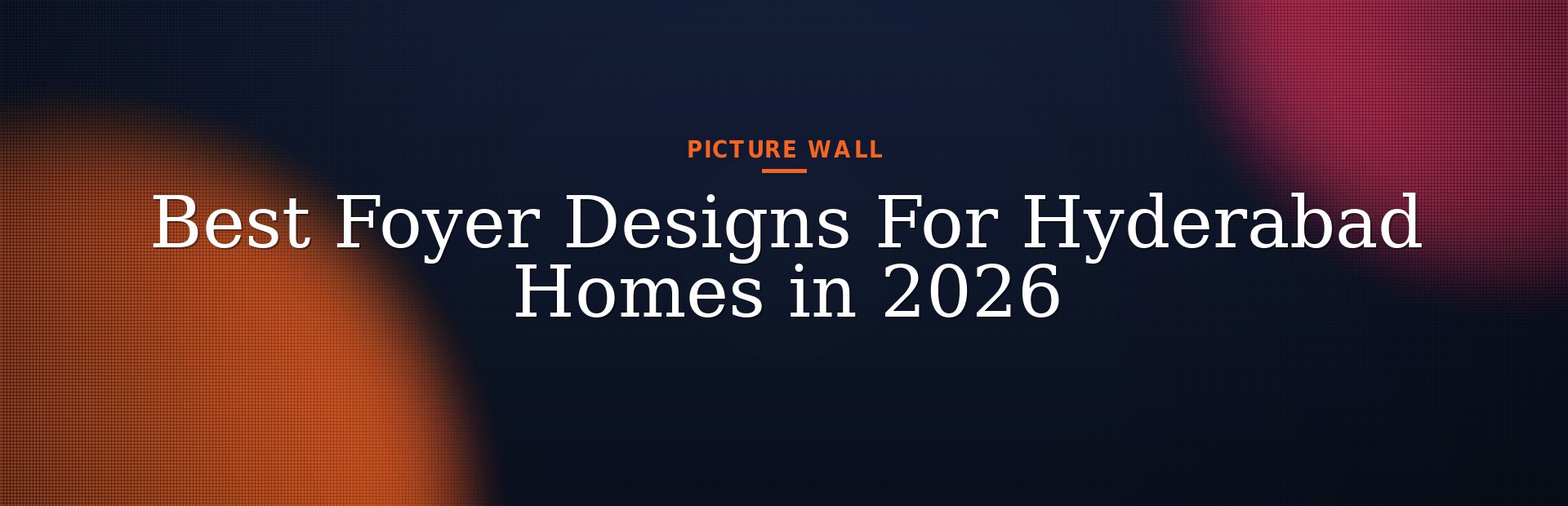 Best Foyer Designs For Hyderabad Homes in 2026