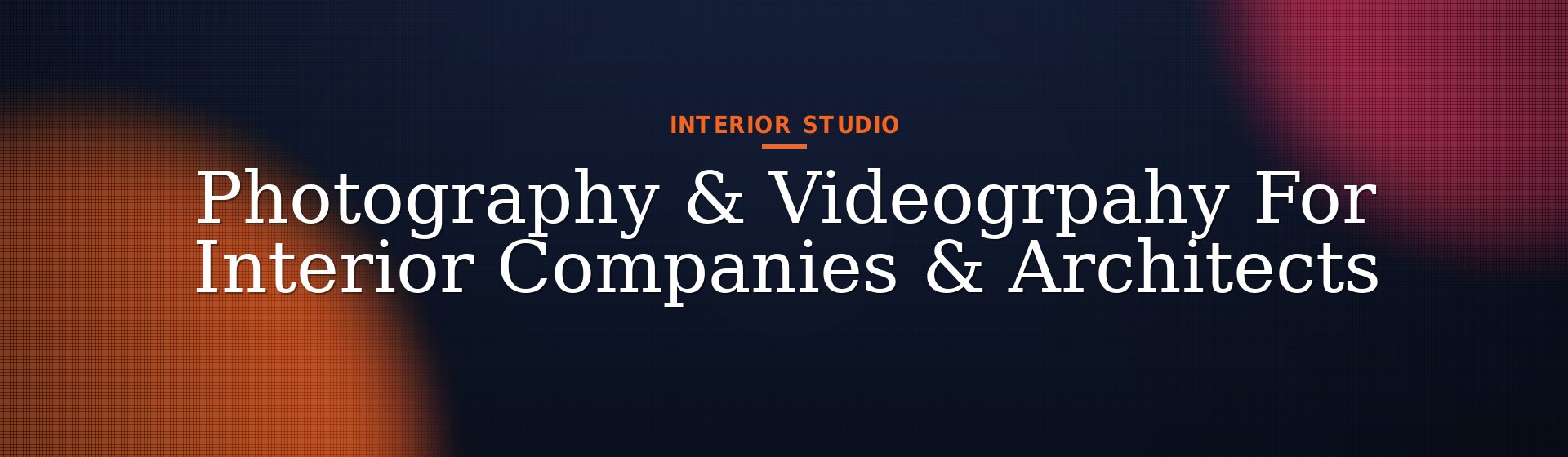 Photography & Videogrpahy For Interior Companies & Architects