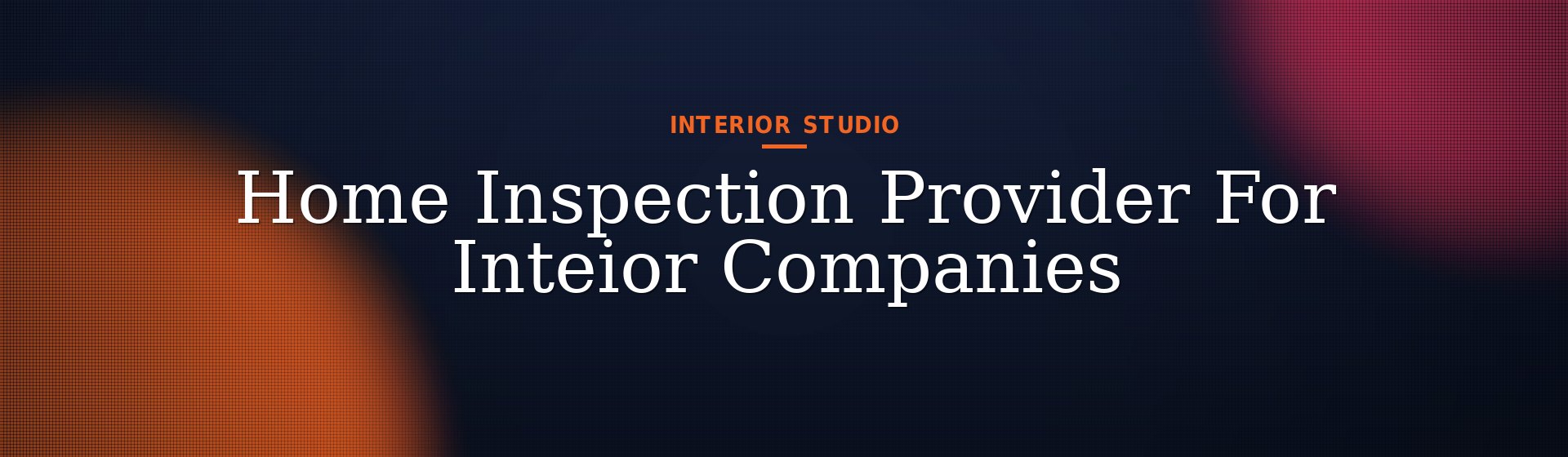 Home Inspection Provider For Inteior Companies